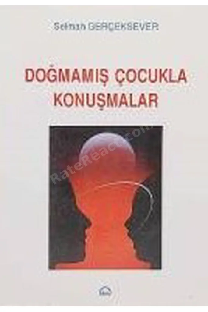 Doğmamış Çocukla Konuşmalar - Selman Gerçeksever (1991 Basım)