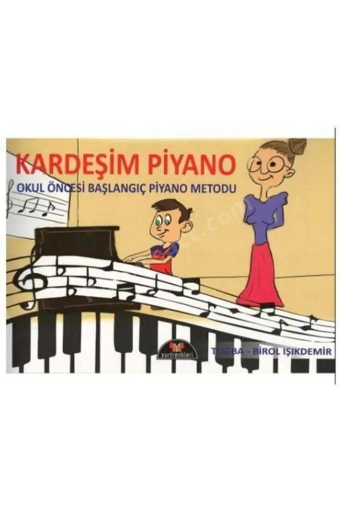 Kardeşim Piyano Okul Öncesi Başlangıç Piyano Metodu ( Cd Siz ) - Birol Işıkdemir