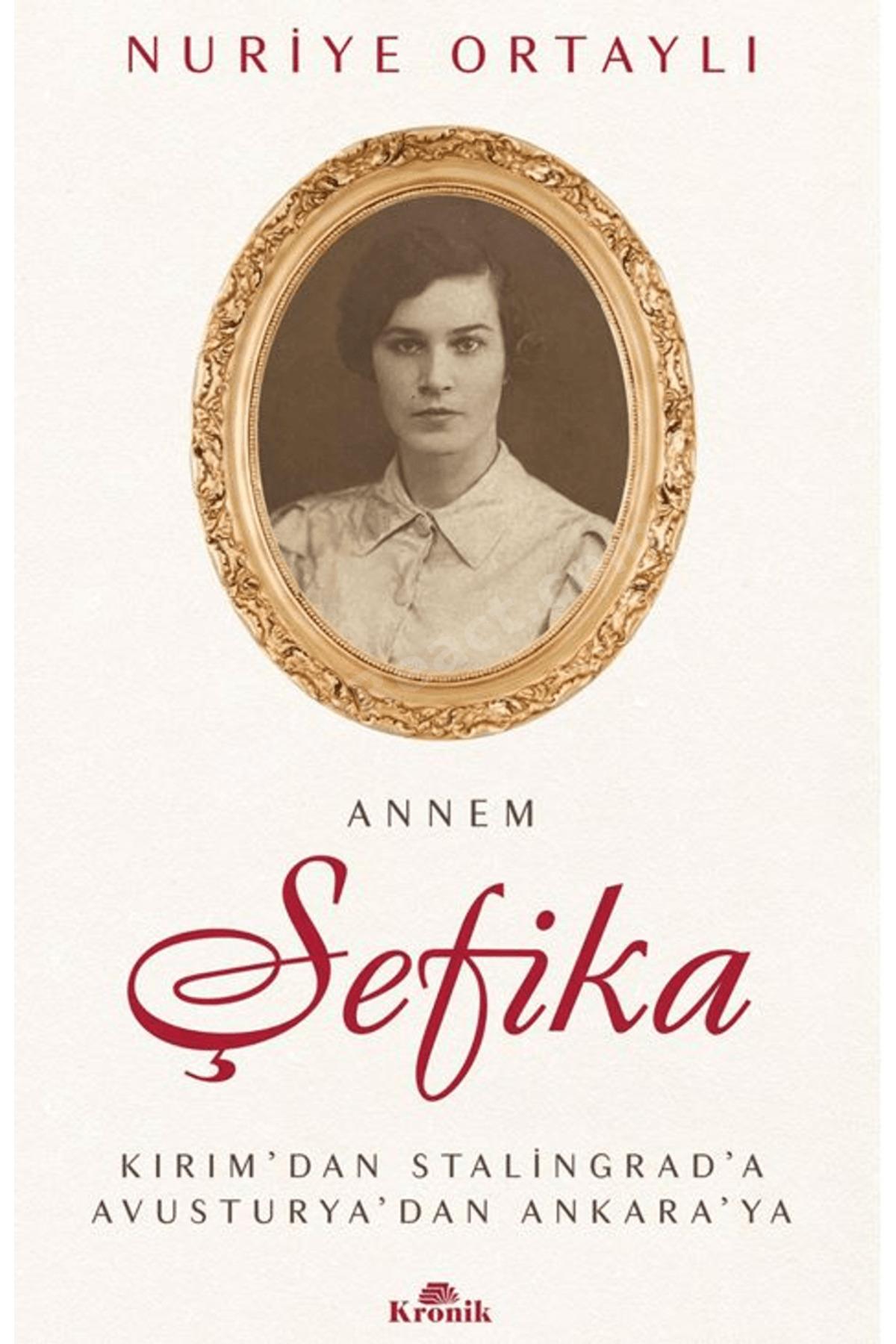 Annem Şefika / Nuriye Ortaylı / / 9786255835604
