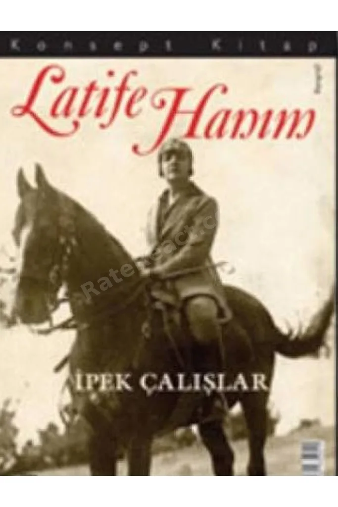 Latife Hanım - İpek Çalışlar (*****TAVSİYELİ KİTAP) Konsept Kitap